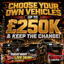 CHOOSE YOUR OWN VEHICLE(S) UP TO £250,000 – KEEP THE CHANGE