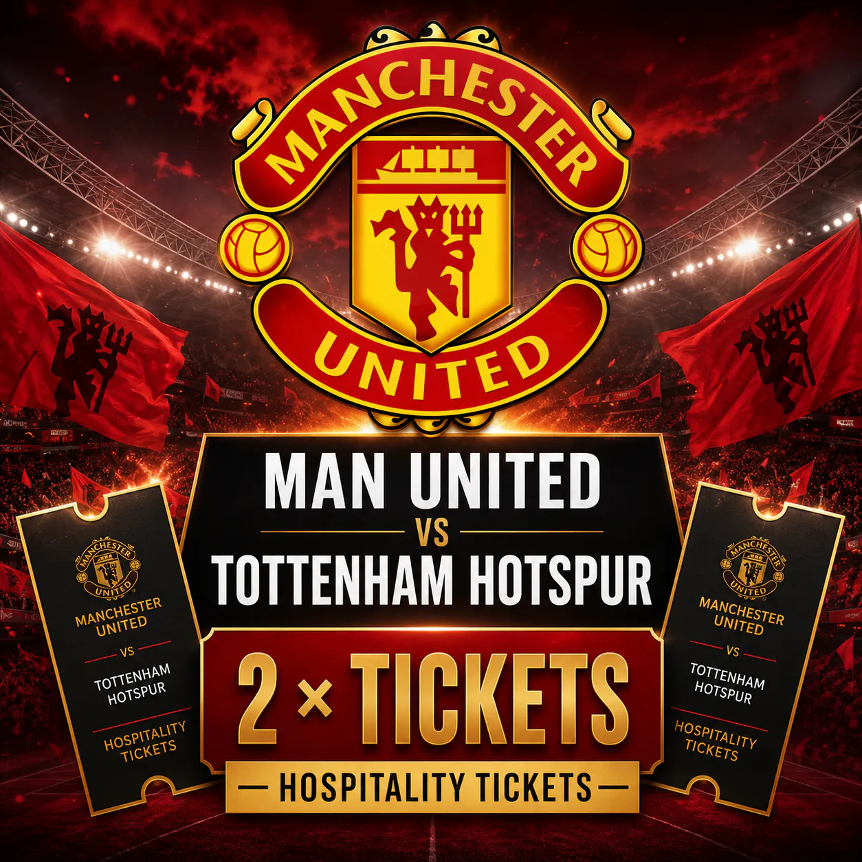 2 X MANCHESTER UNITED VS TOTTENHAM HOTSPUR HOSPITALITY TICKETS