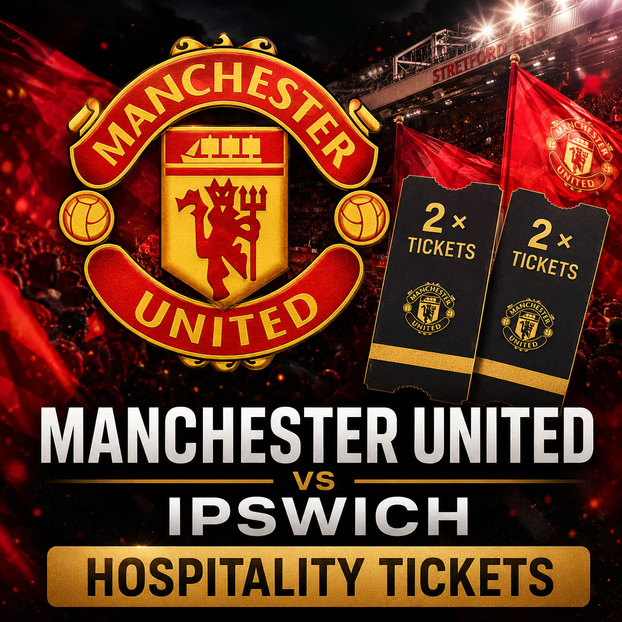 2 X MANCHESTER UNITED VS IPSWICH HOSPITALITY TICKETS